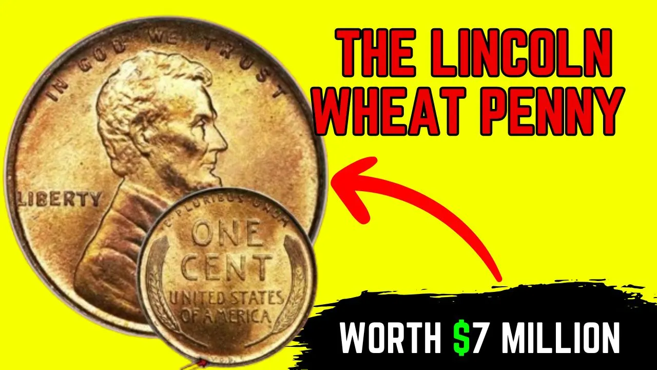 The Lincoln Wheat Penny Valued at $7 Million